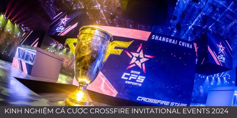 Kinh Nghiệm Cá Cược Crossfire Invitational Events 2024 1 Trang Chủ Jun88.com #1 Việt Nam Kinh nghiệm cá cược Crossfire Invitational Events 2024